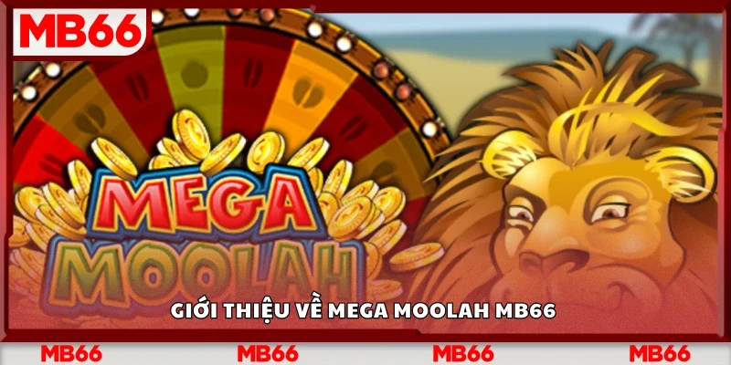 Giới thiệu về Mega Moolah Mb66 